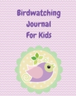 Birdwatching Journal For Kids : Birding Notebook Ornithologists Twitcher Gift Species Diary Log Book For Bird Watching Equipment Field Journal - Book