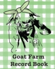 Goat Farm Record Book : Farm Management Log Book 4-H and FFA Projects Beef Calving Book Breeder Owner Goat Index Business Accountability Raising Dairy Goats - Book