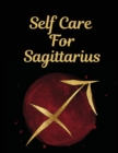 Self Care For Sagittarius : For Adults For Autism Moms For Nurses Moms Teachers Teens Women With Prompts Day and Night Self Love Gift - Book