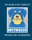 The House Is Not Complete Without My Rottweiler Co-Woofer : : Furry Co-Worker Pet Owners For Work At Home Canine Belton Mane Dog Lovers Barrel Chest Brindle Paw-sible - Book