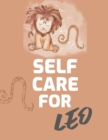 Self Care For Leo : For Adults For Autism Moms For Nurses Moms Teachers Teens Women With Prompts Day and Night Self Love Gift - Book