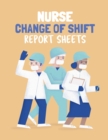 Nurse Change Of Shift Report Sheets : Patient Care Nursing Report Change of Shift Hospital RN's Long Term Care Body Systems Labs and Tests Assessments Nurse Appreciation Day - Book