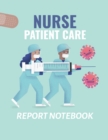 Nurse Patient Care Report Notebook : : Patient Care Nursing Report Change of Shift Hospital RN's Long Term Care Body Systems Labs and Tests Assessments Nurse Appreciation Day - Book