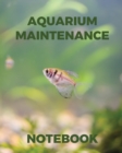 Aquarium Maintenance Notebook : Fish Hobby Fish Book Log Book Plants Pond Fish Freshwater Pacific Northwest Ecology Saltwater Marine Reef - Book