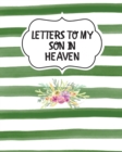 Letters To My Son In Heaven : Bereavement Coping With Loss Grief Notebook Remembrance - Book