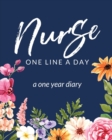 Nurse One Line A Day A One Year Diary : Memory Journal Daily Events Graduation Gift Morning Midday Evening Thoughts RN LPN Graduation Gift - Book