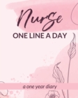 Nurse One Line A Day One Year Diary : Memory Journal Daily Events Graduation Gift Morning Midday Evening Thoughts RN LPN Graduation Gift - Book