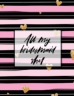 All My Bridesmaid Shit : Bridesmaid Planner Book Maid of Honor Matron of Honor Before the I Do's Getting Hitched - Book
