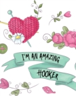 I'm An Amazing Hooker : Hobby Projects DIY Craft Pattern Organizer Needle Inventory - Book