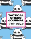 Tactical Chess Journal For Girls : Record Moves Strategy Tactics Analyze Game Moves Key Positions - Book