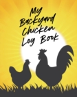 My Backyard Chicken Log Book : Raising Happy Flock Healthy Hens Animal Husbandry - Book