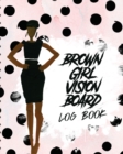 Brown Girl Vision Board Log Book : For Students Ideas Workshop Goal Setting - Book
