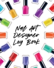 Nail Art Design Log Book : Style Painting Projects Technicians Crafts and Hobbies Air Brush - Book