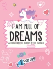 I Am Full Of Dreams A Coloring Book For Girls : Ages 5-10 Self Esteem Builder I Am I Can - Book