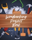 Woodworking Project Book : Do It Yourself Home Improvement Workshop Weekend - Book