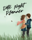 Date Night Planner : For Couples Staying In Or Going Out Relationship Goals - Book