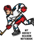 My Hockey Season Notebook : For Players Dump And Chase Team Sports - Book