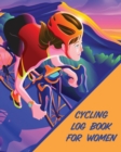 Cycling Log Book For Women : Bike MTB Notebook For Cyclists Trail Adventures - Book