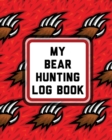 My Bear Hunting Log Book : For Men Camping Hiking Prepper's Enthusiast Gamekeeper - Book