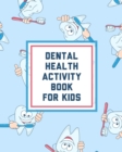 Dental Health Activity Book For Kids : Growing Up Facts Of Life Beginners Ages 2-8 Tooth Fairy Coloring Page - Book