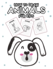 How To Draw Animals For Kids : Ages 4-10 In Simple Steps Learn To Draw Step By Step - Book