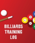 Billiards Training Log : Every Pool Player - Pocket Billiards - Practicing Pool Game - Individual Sports - Book