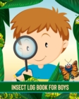 Insect Log Book For Boys : Insects and Spiders Nature Study - Outdoor Science Notebook - Book