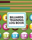 Billiards Training Log Book : Every Pool Player - Pocket Billiards - Practicing Pool Game - Individual Sports - Book