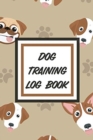Dog Training Log Book : For Pet Owners - Gently Good Behavior - Raising and Teaching New Puppy - Book
