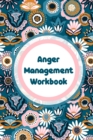 Anger Management Workbook : Emotions Self Help Calmer Happier Daily Flow - Book