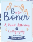 B is for Boner - A Hand Lettering and Calligraphy Workbook for Naughty Adults - Book