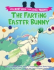 The Farting Easter Bunny - The Don't Laugh Challenge Presents : A Fart-Warming Easter Story A Lactose Intolerant Bunny Brings the Gift of Love, Laughter, and Farts to Easter Sunday - Book