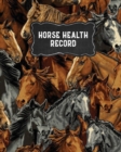 Horse Health Record : Care & Information Book, Track Riding & Training Activities Log, Daily Feeding Journal, Competition Records - Book