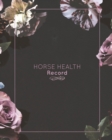 Horse Health Record : Care & Information Book, Track Riding & Training Activities Log Diary, Daily Feeding Journal, Competition Records - Book