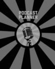 Podcast Planner : Daily Plan Your Podcasts Episodes Goals & Notes, Podcasting Journal, Keep Track, Writing & Planning Notebook, Ideas Checklist, Weekly Content Diary, Agenda Organizer - Book
