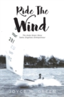 Ride The Wind : The Andy Green Story: Sailor, Engineer, Entrepreneur - Book