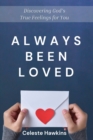 Always Been Loved : Discovering God's True Feelings for You - Book