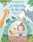 A Wild Day at the Zoo / un Giorno Pazzesco Allo Zoo - Italian Edition : Children's Picture Book - Book