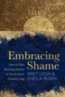Embracing Shame : How to Stop Resisting Shame and Turn It into a Powerful Ally - Book