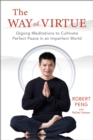 The Way of Virtue : Qigong Meditations to Cultivate Perfect Peace in an Imperfect World - Book