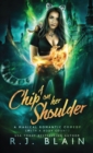 A Chip on Her Shoulder : A Magical Romantic Comedy (with a body count) - Book
