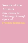 SOUNDS OF THE ANIMALS : Easy Learning for Toddlers ages 1 through 4 years old - eBook