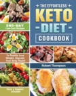 The Effortless Keto Diet Cookbook : 365-Day Low-Carb Recipes to Rapidly Lose Weight, Upgrade Your Body Health and Have a Happier Lifestyle - Book