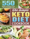 The Simple Keto Diet Cookbook : 550 Delicious and Effective Low-Carb Recipes For the Novice to Deal with Their Daily Meals Easily - Book