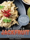 The Simple Jackfruit Cookbook : Popular and Healthy Recipes to Enjoy Your Favourite Savoury Dishes at Home - Book