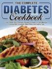 The Complete Diabetes Cookbook : Time-Saved and Effortless Recipes to Keep Fit and Maintain Energy With Scientific Meal Plans and Useful Tips - Book