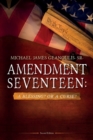 Amendment Seventeen : A Blessing? Or a Curse? - Book