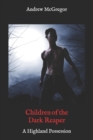 Children of the Dark Reaper : The NHK Dorothy Squad 3: A Highland Possession - Book