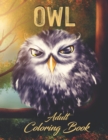 Owl - Adult Coloring Book : Illustrations of Owls for Relaxation and Stress Relief of Grownups - Book