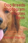 Dog Breeds Cryptogram Puzzles Book : How Much You Know About your Dog - Book